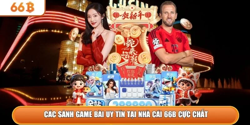 Các sảnh game bài uy tín tại nhà cái 66B cực chất