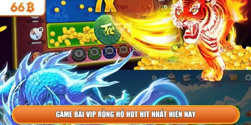Game bài vip Rồng Hổ hot hit nhất hiện nay