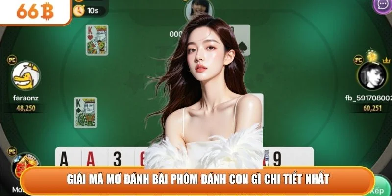 Giải mã mơ đánh bài phỏm đánh con gì chi tiết nhất