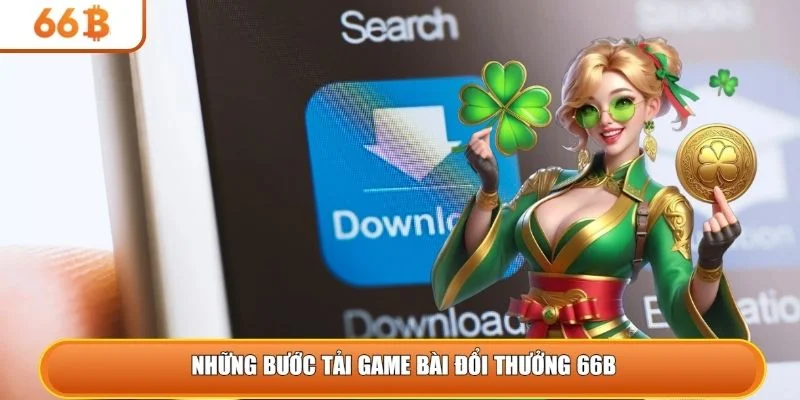 Những bước tải game bài đổi thưởng 66B