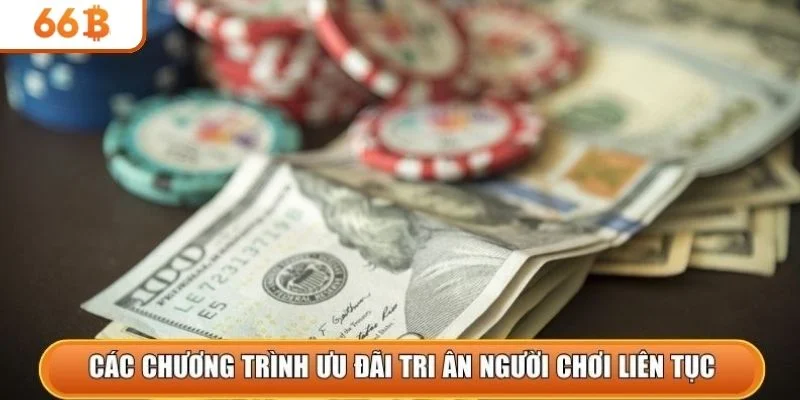 Các chương trình ưu đãi tri ân người chơi liên tục