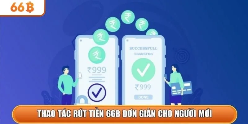 Thao tác Rút Tiền 66b đơn giản cho người mới