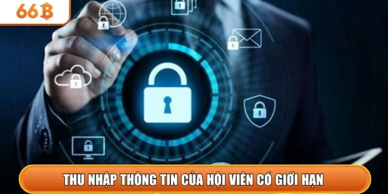 Thu nhập thông tin của hội viên có giới hạn 